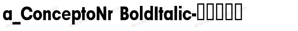 a_ConceptoNr BoldItalic字体转换
